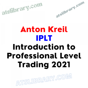 Anton Kreil - IPLT Introduction to Professional Level Trading 2021