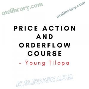 Price Action and Orderflow Course – Young Tilopa