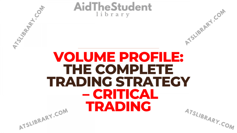 Volume Profile: The Complete Trading Strategy – Critical Trading