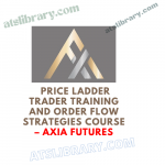 Axia Futures – Price Ladder Trader Training And Order Flow Strategies Course