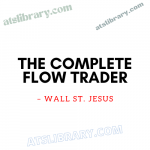 The Complete Flow Trader – Wall St. Jesus