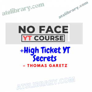 Thomas Garetz – No Face YT Course (+High Ticket YT Secrets)