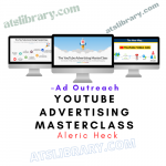 Aleric Heck – Ad Outreach – YouTube Advertising Masterclass