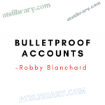 Robby Blanchard – Bulletproof Accounts