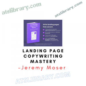 Jeremy Moser – Landing Page Copywriting Mastery