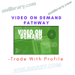 Trade With Profile – Video On Demand Pathway