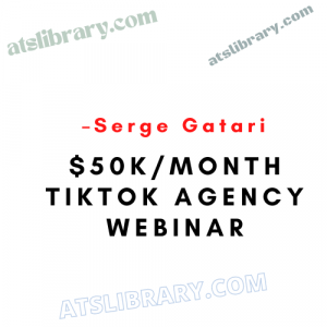 Serge Gatari – $50K/Month TikTok Agency Webinar