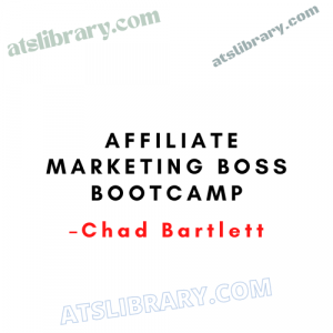 Chad Bartlett – Affiliate Marketing Boss Bootcamp