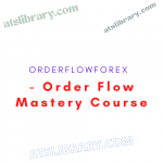 Orderflowforex – Order Flow Mastery Course