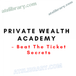 Private Wealth Academy – Beat The Ticket Secrets