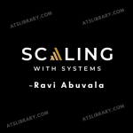 Ravi Abuvala – Scaling With Systems Live Recordings 2022