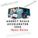 Ryan Deiss – Agency Scale Accelerator 2022