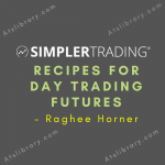 Simpler Trading – Recipes for Day Trading Futures – Raghee Horner