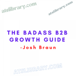 Josh Braun – The Badass B2B Growth Guide