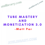 Matt Par – Tube Mastery and Monetization 3.0