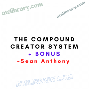 Sean Anthony – The Compound Creator System + Bonus