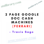 Travis Sago – 2 Page Google Doc Cash Machines (Ferrari)