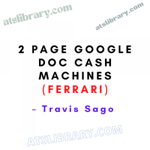 Travis Sago – 2 Page Google Doc Cash Machines (Ferrari)