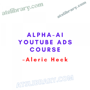 Aleric Heck – Alpha-AI Youtube Ads Course