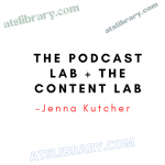 Jenna Kutcher – The Podcast Lab + The Content Lab