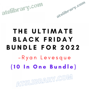 Ryan Levesque – The Ultimate Black Friday Bundle for 2022