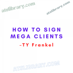 TY Frankel – How to Sign Mega Clients