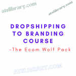 The Ecom Wolf Pack – Dropshipping To Branding Course