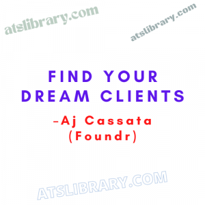 Aj Cassata (Foundr) – Find Your Dream Clients