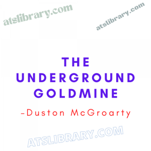 Duston McGroarty – The Underground Goldmine