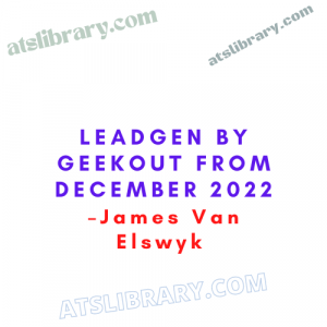 James Van Elswyk – LeadGen by GeekOut From December 2022