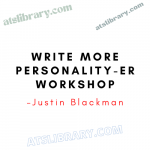 Justin Blackman – Write More Personality-er Workshop