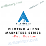 Paul Roetzer – Piloting AI for Marketers Series