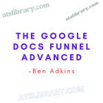 Ben Adkins – The Google Docs Funnel Advanced