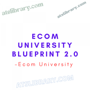 Ecom University – Ecom University Blueprint 2.0