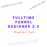 Gusten Sun – Fulltime Funnel Designer 3.0