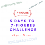 Ryan Moran – 5 Days To 7-Figures Challenge