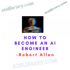 Robert Allen – How To Become an AI Engineer