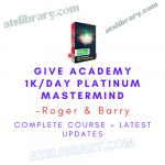 Roger & Barry – Give Academy 1k/Day Platinum Mastermind