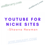 Shawna Newman – YouTube for Niche Sites