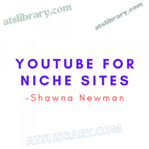 Shawna Newman – YouTube for Niche Sites