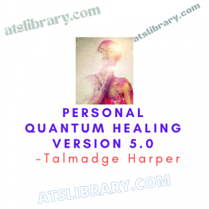 Talmadge Harper – Personal Quantum Healing Version 5.0