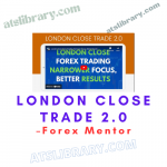 Forex Mentor – London Close Trade 2.0