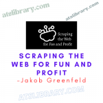 Jakob Greenfeld – Scraping The Web For Fun and Profit