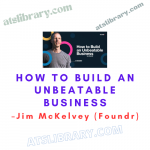 Jim McKelvey (Foundr) – How To Build An Unbeatable Business