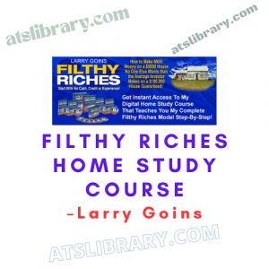 Larry Goins – Filthy Riches Home Study Course