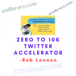 Rob Lennon – Zero to 10k Twitter Accelerator