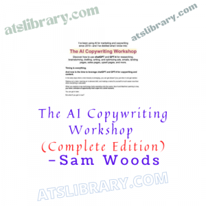 Sam Woods – The AI Copywriting Workshop (Complete Edition)