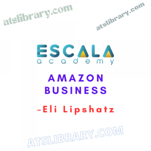 Eli Lipshatz – Escala Academy-Amazon Business