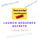 Lana Sova – Launch Sequence Secrets