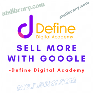 Define Digital Academy – Sell More With Google